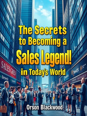 cover image of The Secrets to Becoming a Sales Legend in Today's World